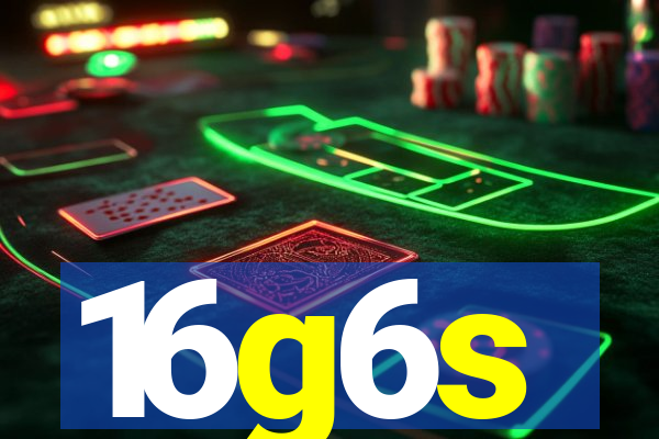 16g6s