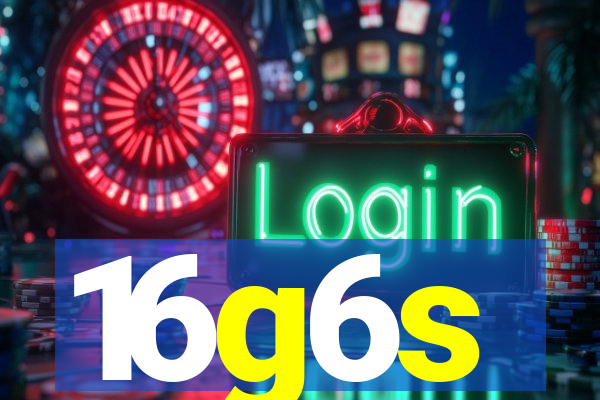 16g6s