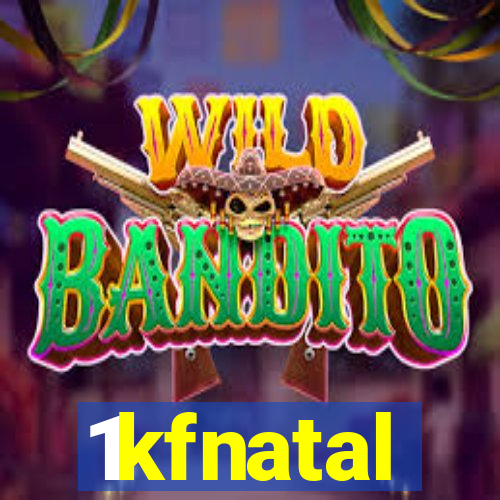 1kfnatal