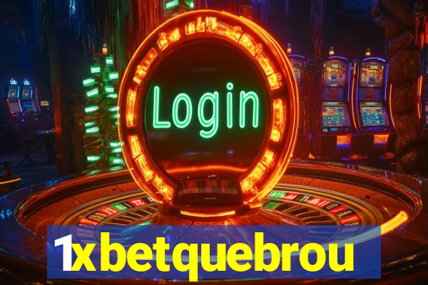 1xbetquebrou