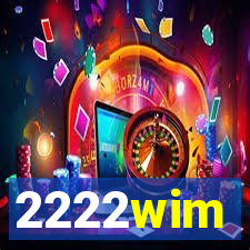 2222wim