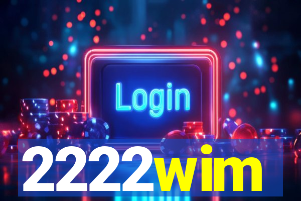 2222wim