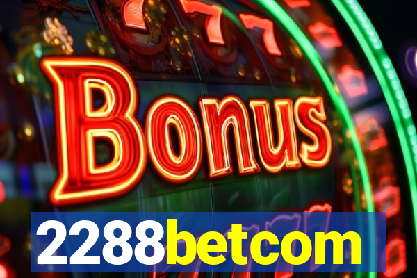 2288betcom