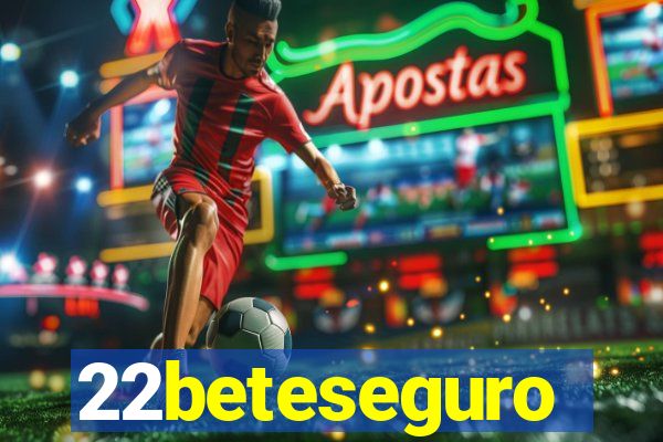 22beteseguro