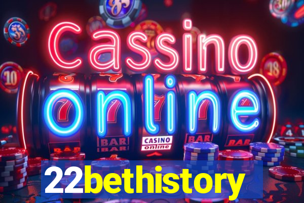 22bethistory