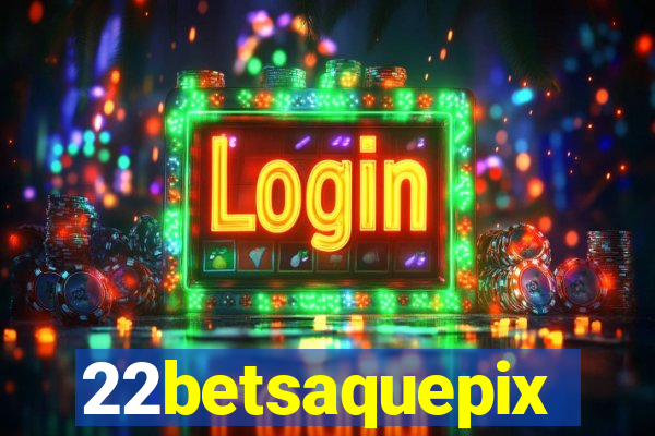 22betsaquepix