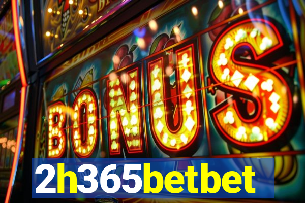 2h365betbet