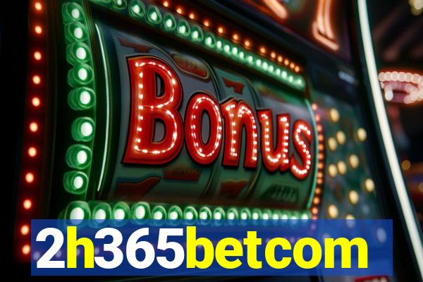 2h365betcom