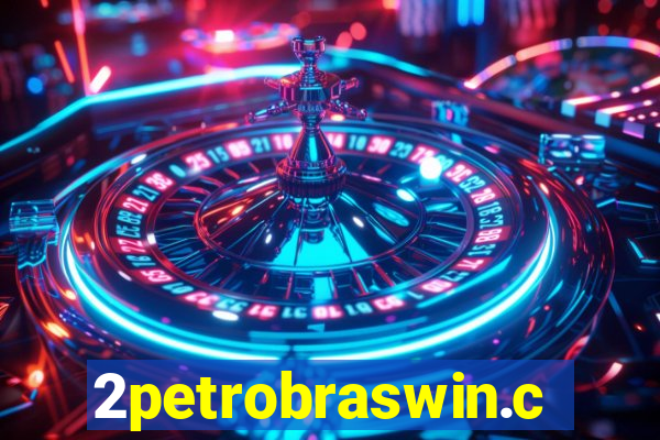 2petrobraswin.com