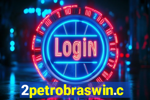 2petrobraswin.com