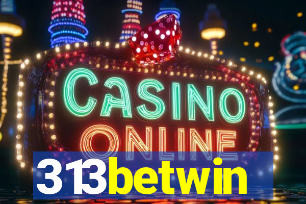 313betwin