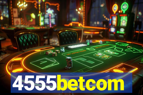 4555betcom