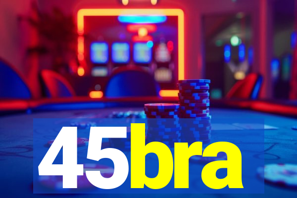 45bra