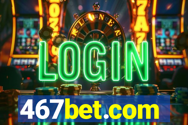 467bet.com