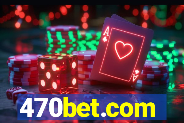 470bet.com