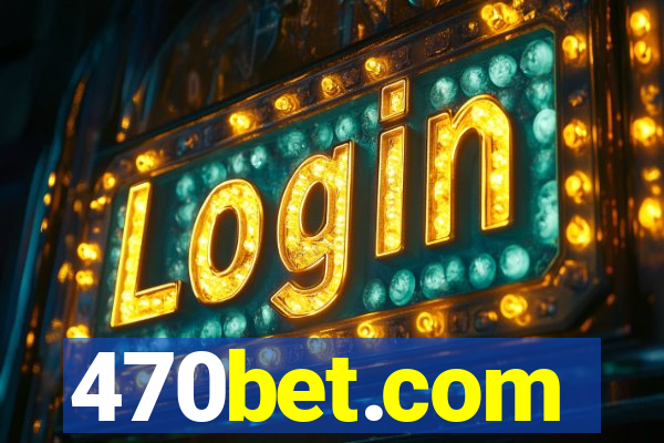 470bet.com