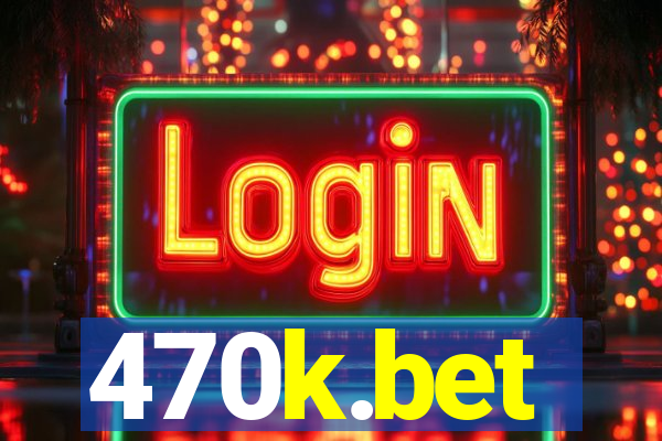 470k.bet