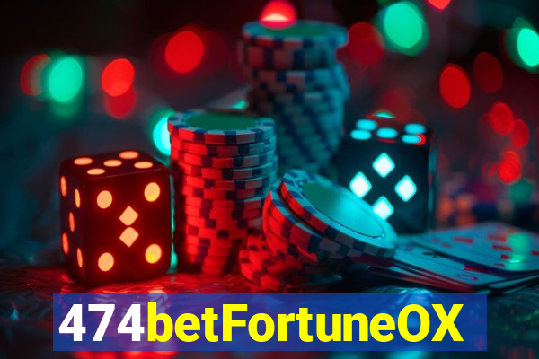 474betFortuneOX