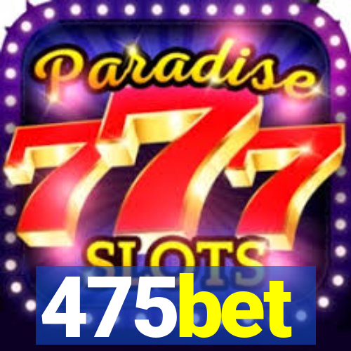 475bet
