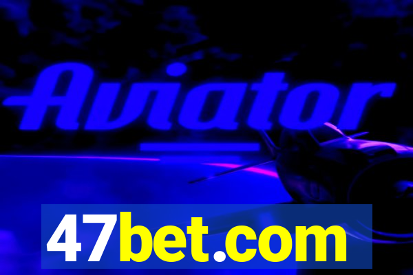 47bet.com
