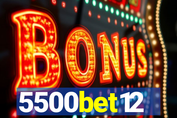 5500bet12