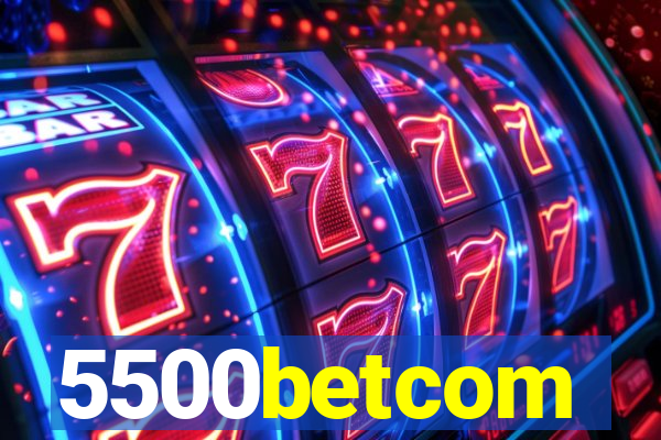 5500betcom