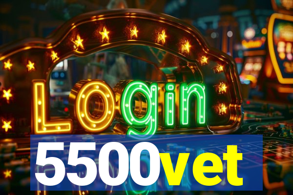 5500vet