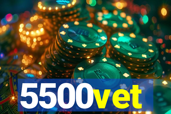 5500vet