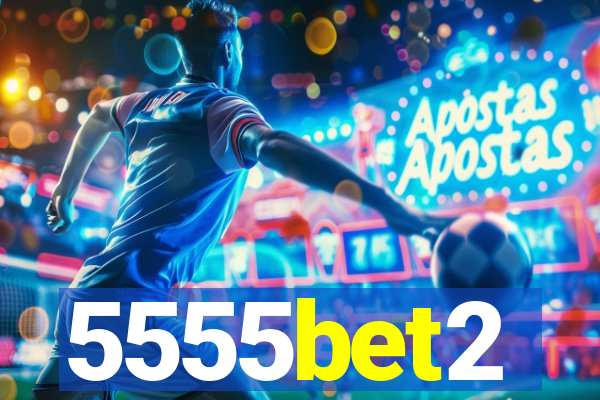 5555bet2