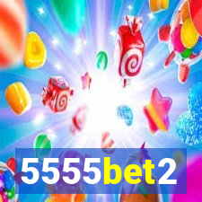 5555bet2