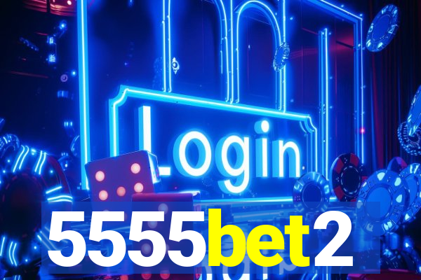 5555bet2