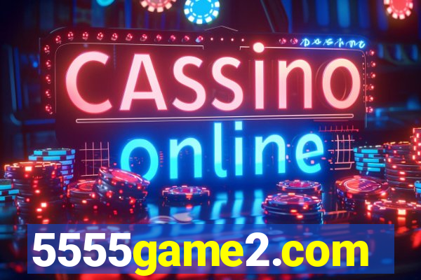 5555game2.com