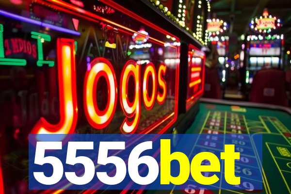5556bet