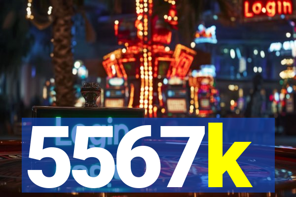 5567k
