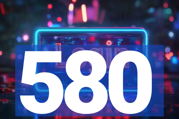 580