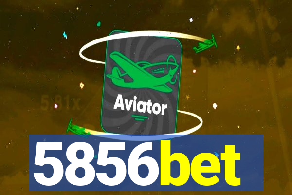 5856bet