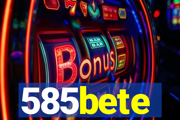 585bete