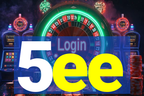 5ee