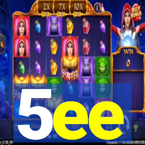 5ee