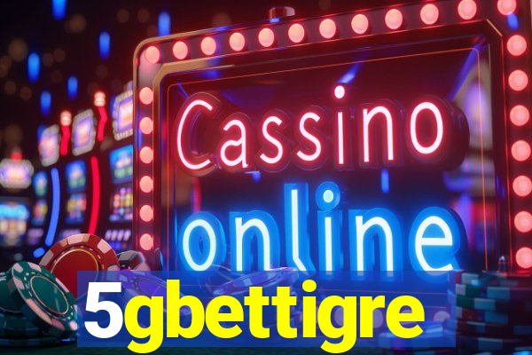 5gbettigre