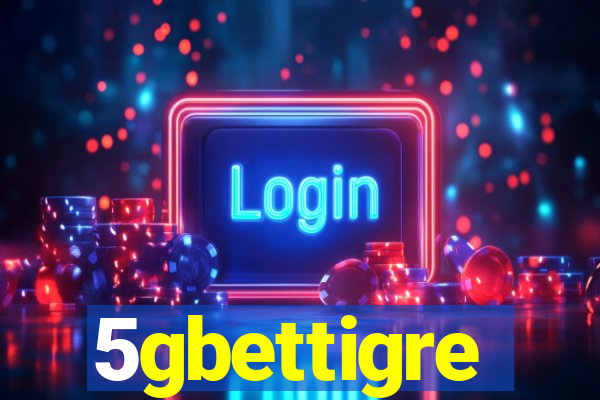 5gbettigre