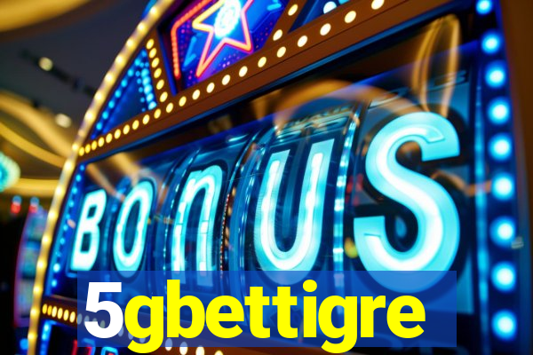 5gbettigre