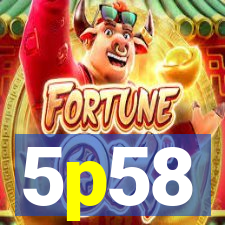 5p58