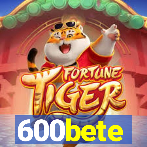 600bete
