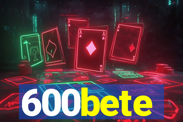 600bete