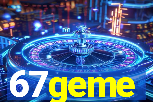 67geme