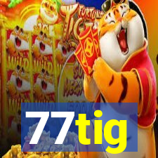 77tig