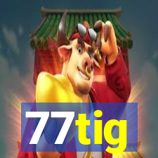77tig