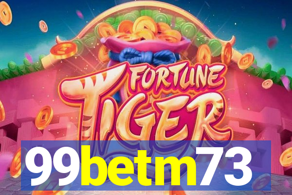 99betm73