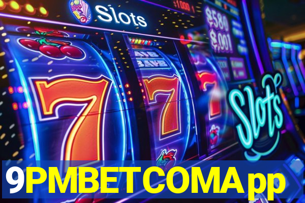 9PMBETCOMApp